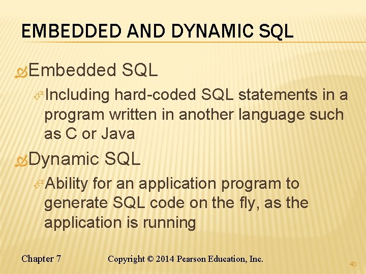 EMBEDDED AND DYNAMIC SQL Embedded SQL Including hard-coded SQL statements in a program written