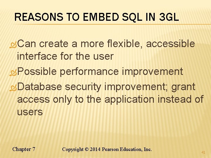 REASONS TO EMBED SQL IN 3 GL Can create a more flexible, accessible interface