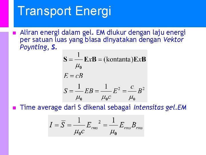 Transport Energi n Aliran energi dalam gel. EM diukur dengan laju energi per satuan