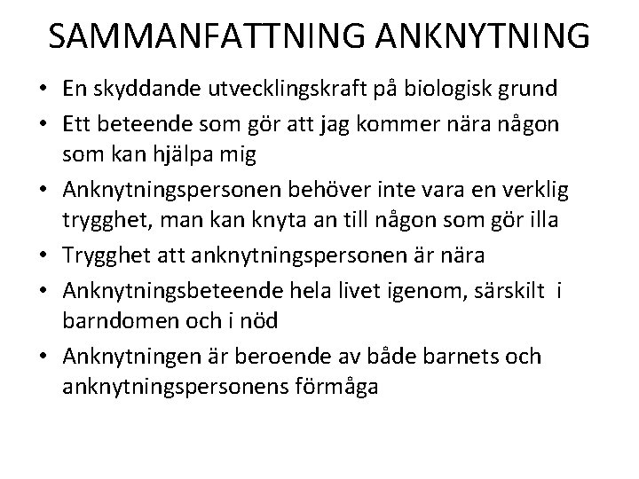 SAMMANFATTNING ANKNYTNING • En skyddande utvecklingskraft på biologisk grund • Ett beteende som gör