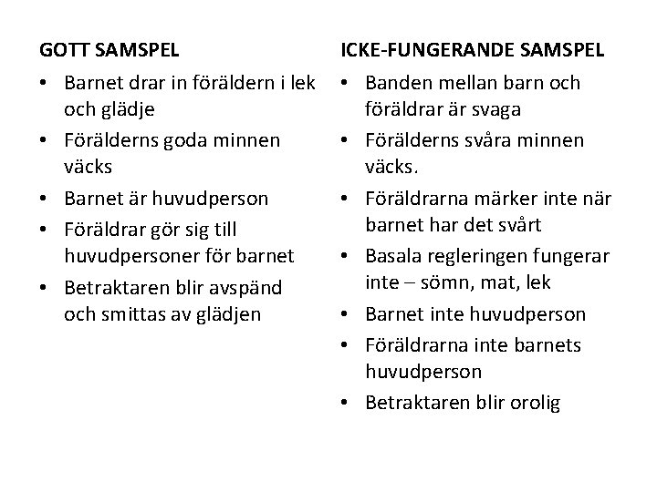 GOTT SAMSPEL ICKE-FUNGERANDE SAMSPEL • Barnet drar in föräldern i lek och glädje •