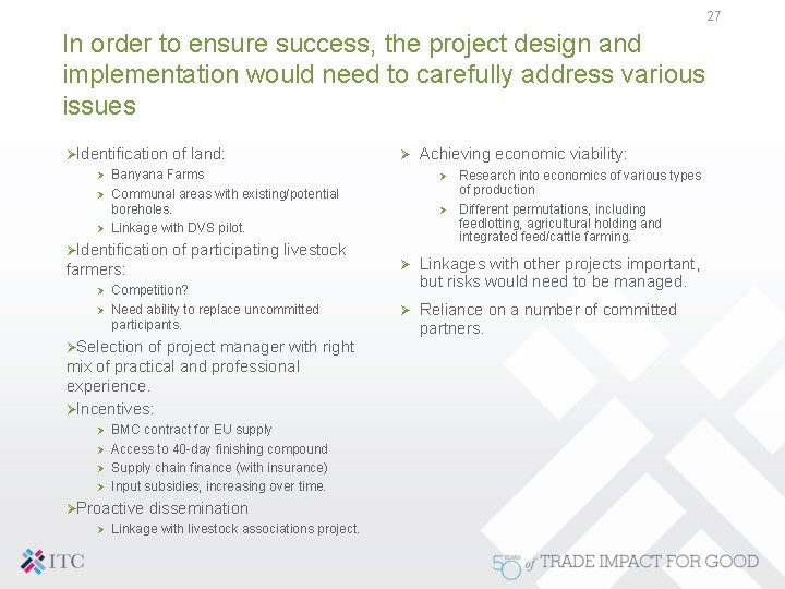 27 In order to ensure success, the project design and implementation would need to