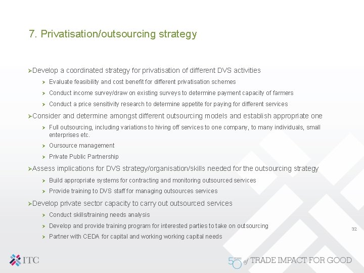7. Privatisation/outsourcing strategy ØDevelop a coordinated strategy for privatisation of different DVS activities Ø