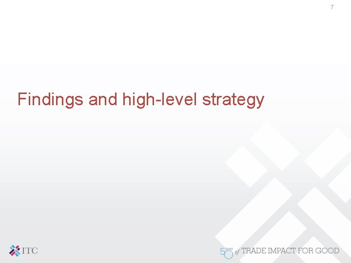7 Findings and high-level strategy 
