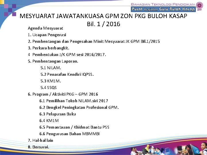 MESYUARAT JAWATANKUASA GPM ZON PKG BULOH KASAP Bil. 1 / 2016 Agenda Mesyuarat 1.