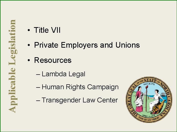 Applicable Legislation • Title VII • Private Employers and Unions • Resources – Lambda