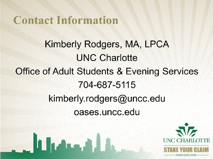 Contact Information Kimberly Rodgers, MA, LPCA UNC Charlotte Office of Adult Students & Evening