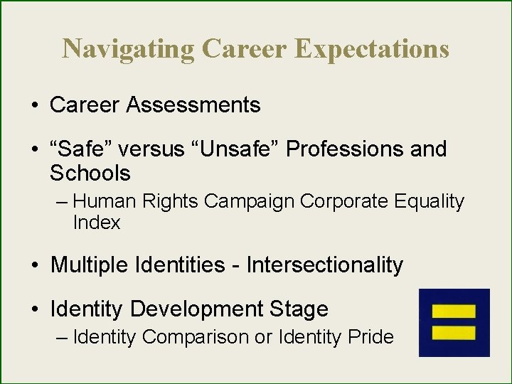 Navigating Career Expectations • Career Assessments • “Safe” versus “Unsafe” Professions and Schools –