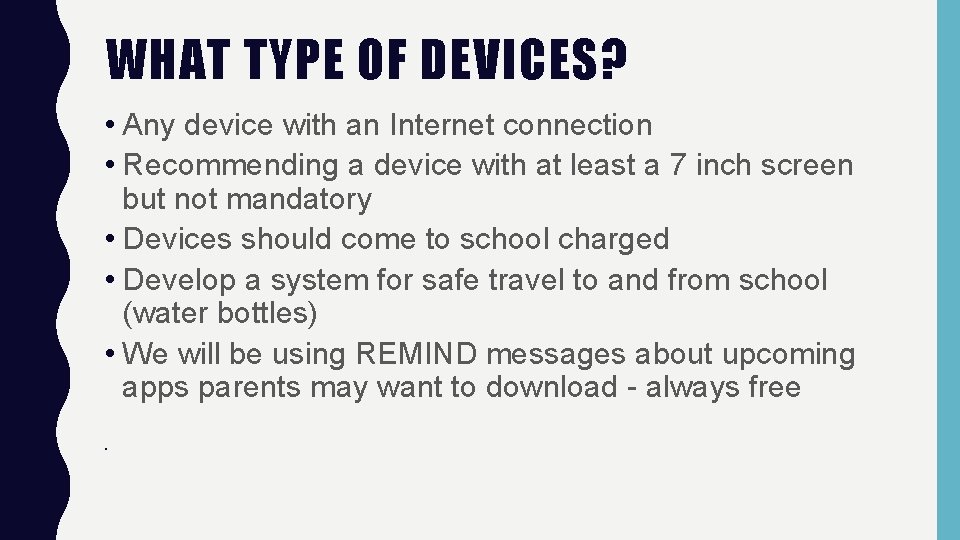 WHAT TYPE OF DEVICES? • Any device with an Internet connection • Recommending a