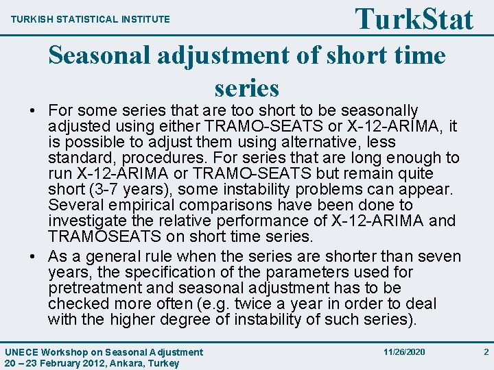 TURKISH STATISTICAL INSTITUTE Turk. Stat Seasonal adjustment of short time series • For some