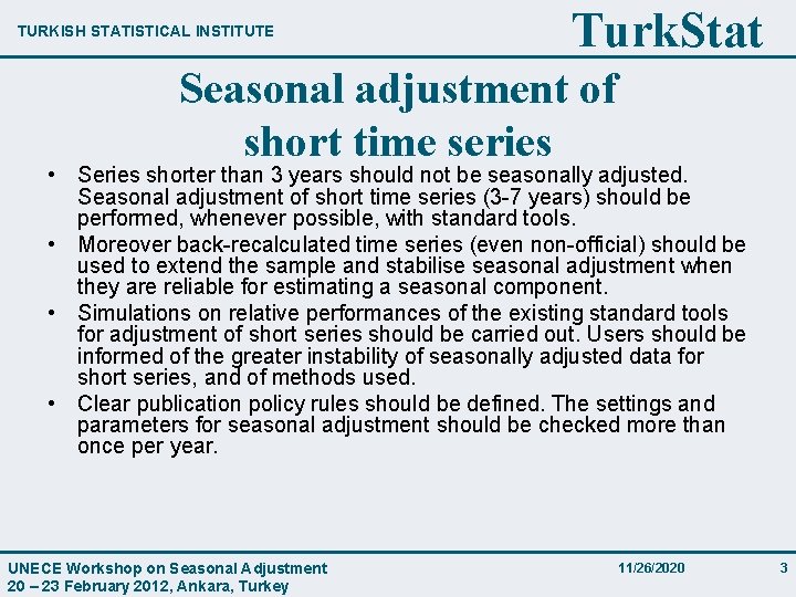 TURKISH STATISTICAL INSTITUTE Turk. Stat Seasonal adjustment of short time series • Series shorter