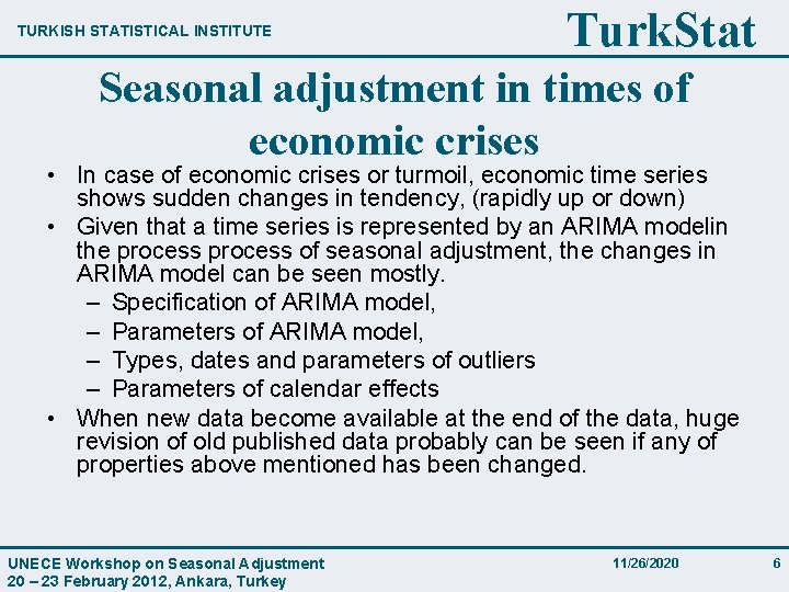 TURKISH STATISTICAL INSTITUTE Turk. Stat Seasonal adjustment in times of economic crises • In