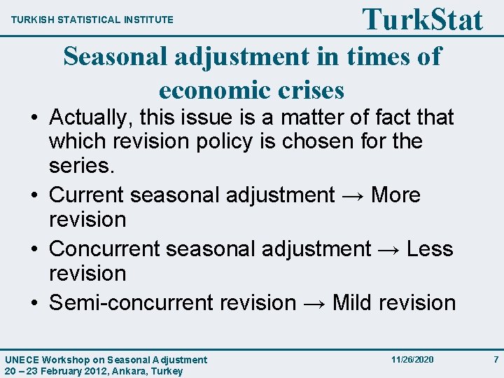 TURKISH STATISTICAL INSTITUTE Turk. Stat Seasonal adjustment in times of economic crises • Actually,
