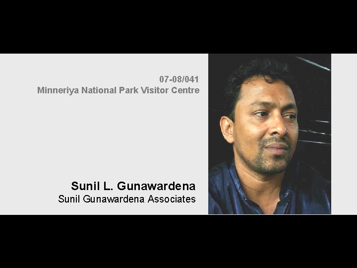 07 -08/041 Minneriya National Park Visitor Centre Sunil L. Gunawardena Sunil Gunawardena Associates 