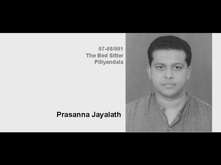 07 -08/001 The Bed Sitter Piliyandala Prasanna Jayalath 