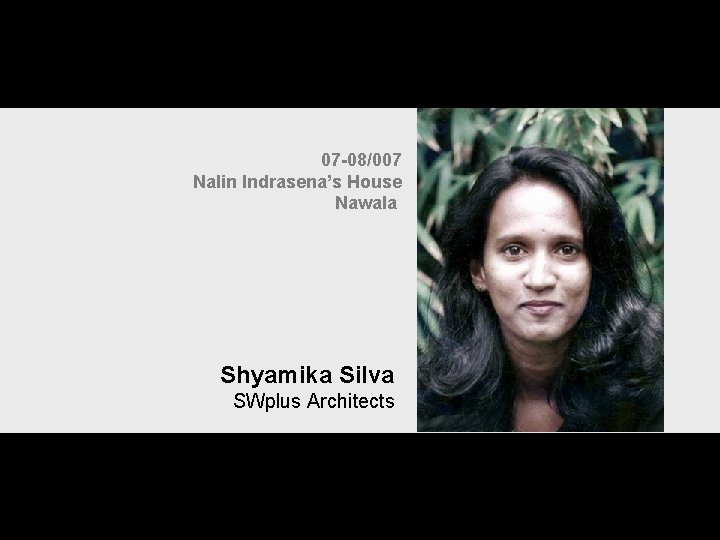 07 -08/007 Nalin Indrasena’s House Nawala Shyamika Silva SWplus Architects 