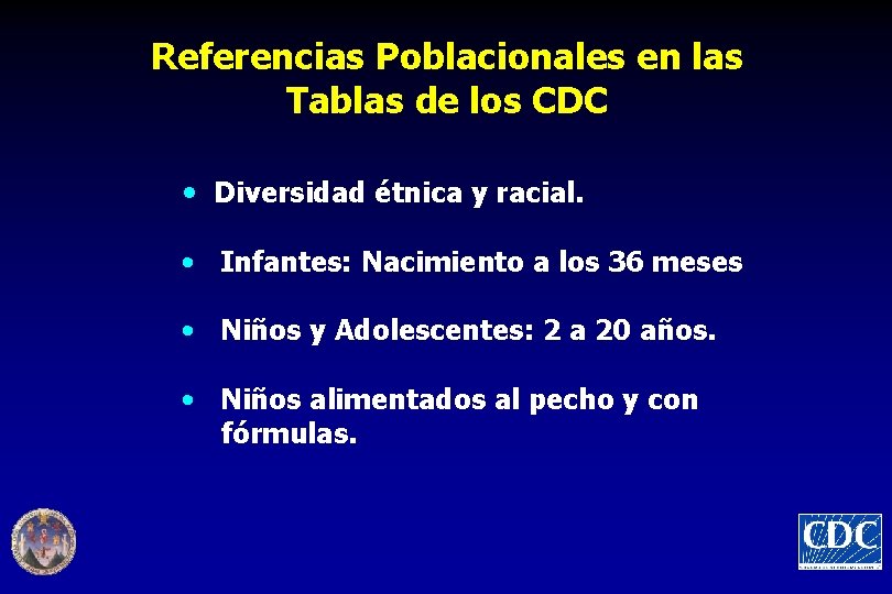 Referencias Poblacionales en las Tablas de los CDC • Diversidad étnica y racial. •