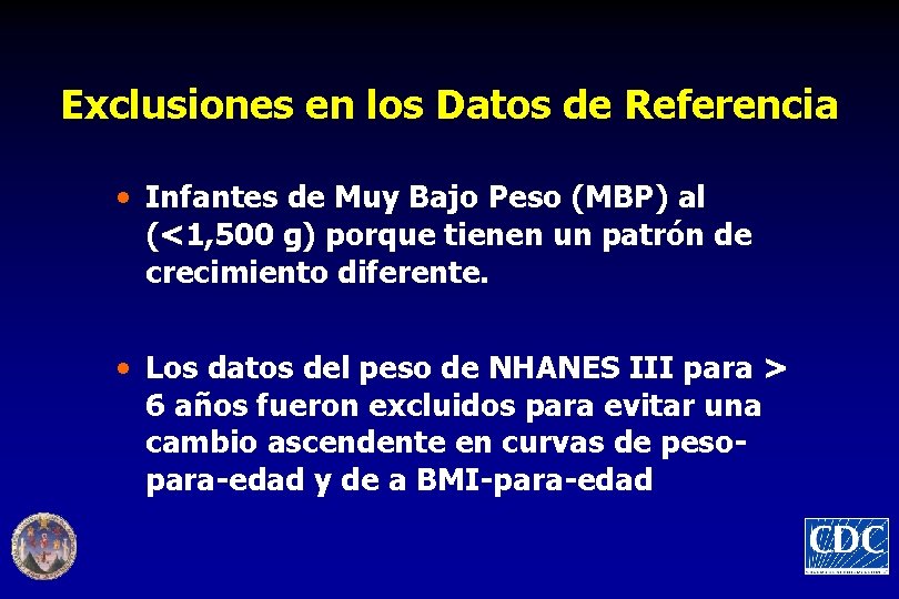 Exclusiones en los Datos de Referencia • Infantes de Muy Bajo Peso (MBP) al