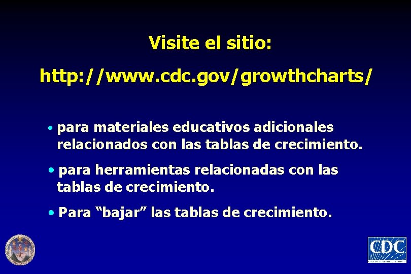 Visite el sitio: http: //www. cdc. gov/growthcharts/ • para materiales educativos adicionales relacionados con