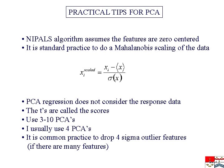 PRACTICAL TIPS FOR PCA • NIPALS algorithm assumes the features are zero centered •