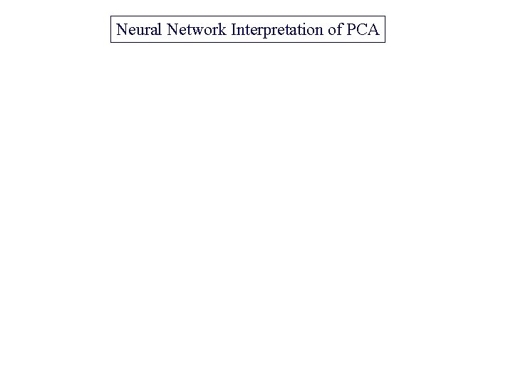Neural Network Interpretation of PCA 