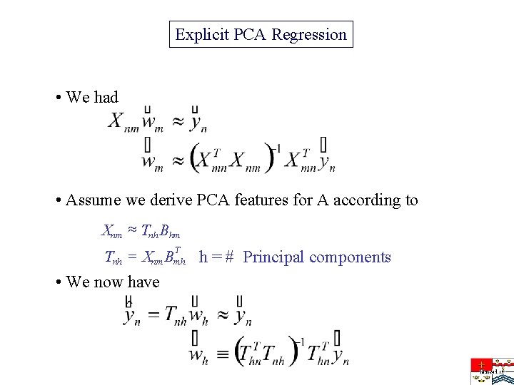 Explicit PCA Regression • We had • Assume we derive PCA features for A