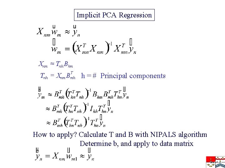 Implicit PCA Regression Xnm » Tnh Bhm T Tnh = Xnm Bmh h =