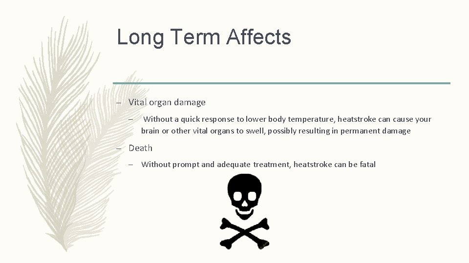 Long Term Affects – Vital organ damage – Without a quick response to lower