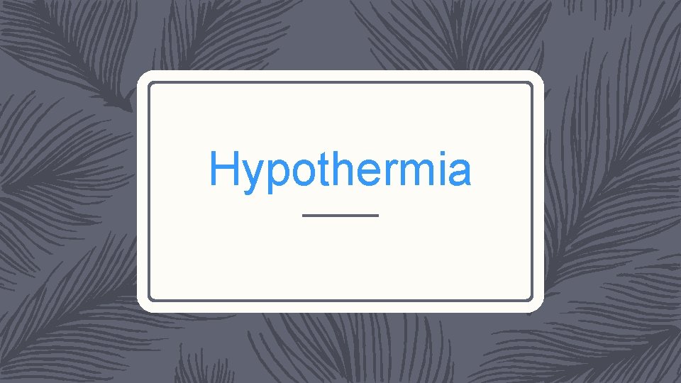 Hypothermia 