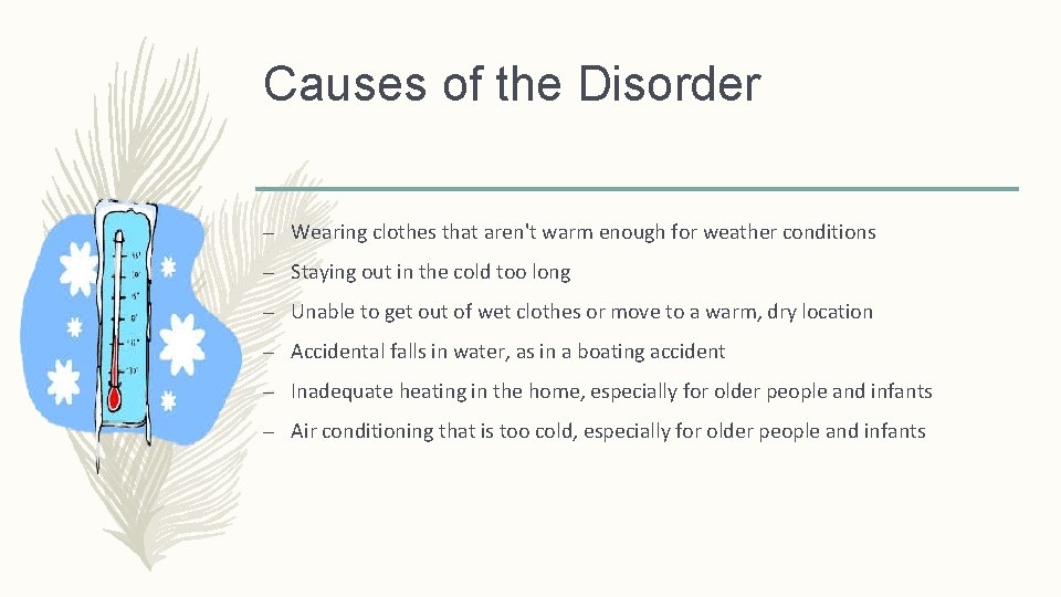 Causes of the Disorder – Wearing clothes that aren't warm enough for weather conditions