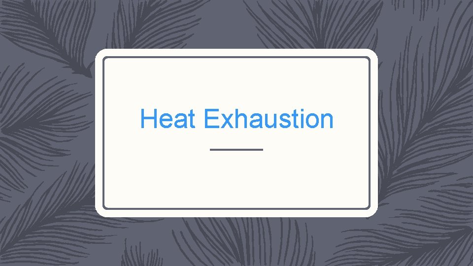 Heat Exhaustion 