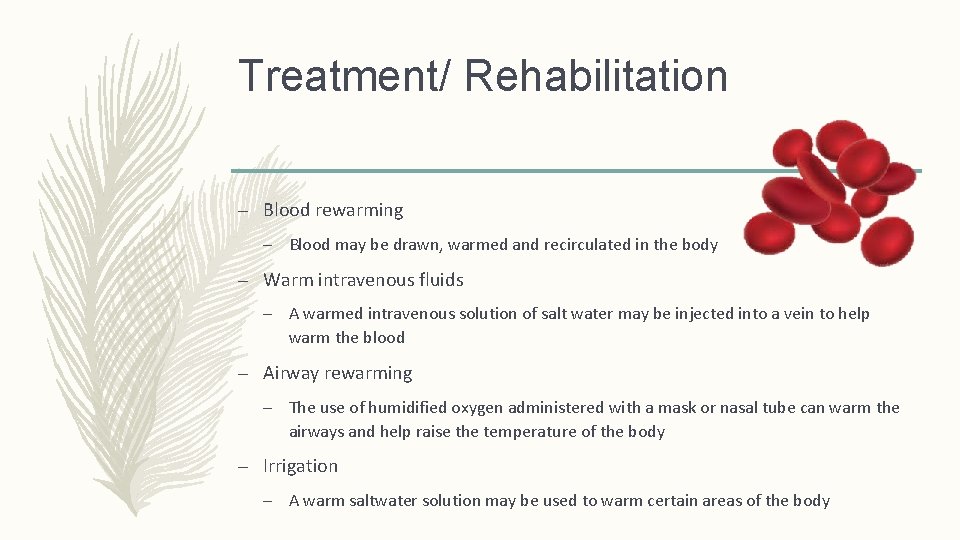 Treatment/ Rehabilitation – Blood rewarming – Blood may be drawn, warmed and recirculated in