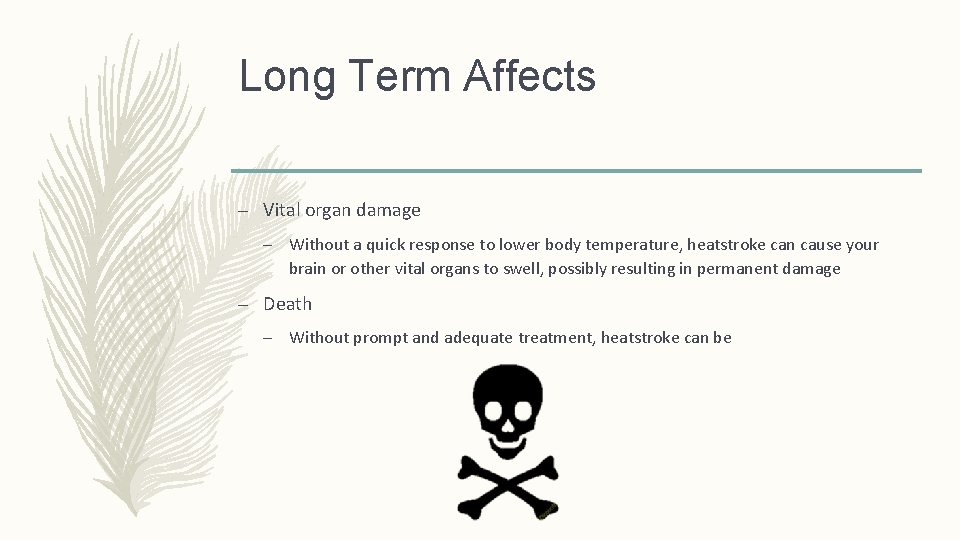 Long Term Affects – Vital organ damage – Without a quick response to lower