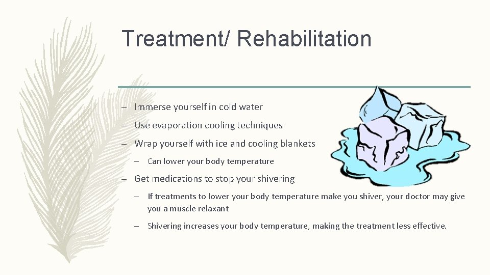 Treatment/ Rehabilitation – Immerse yourself in cold water – Use evaporation cooling techniques –