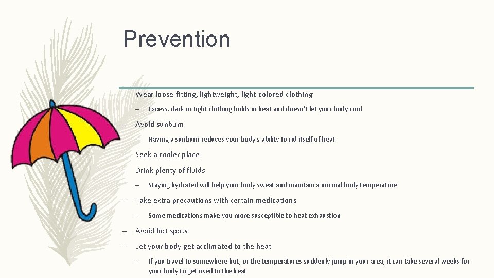 Prevention – Wear loose-fitting, lightweight, light-colored clothing – – Excess, dark or tight clothing