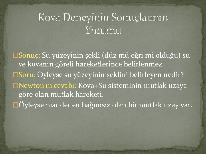 Kova Deneyinin Sonuçlarının Yorumu �Sonuç: Su yüzeyinin şekli (düz mü eğri mi olduğu) su