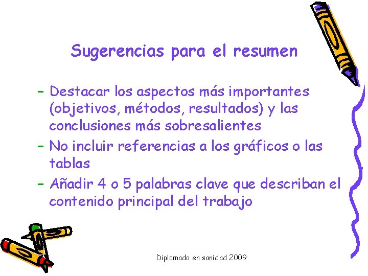 Sugerencias para el resumen – Destacar los aspectos más importantes (objetivos, métodos, resultados) y