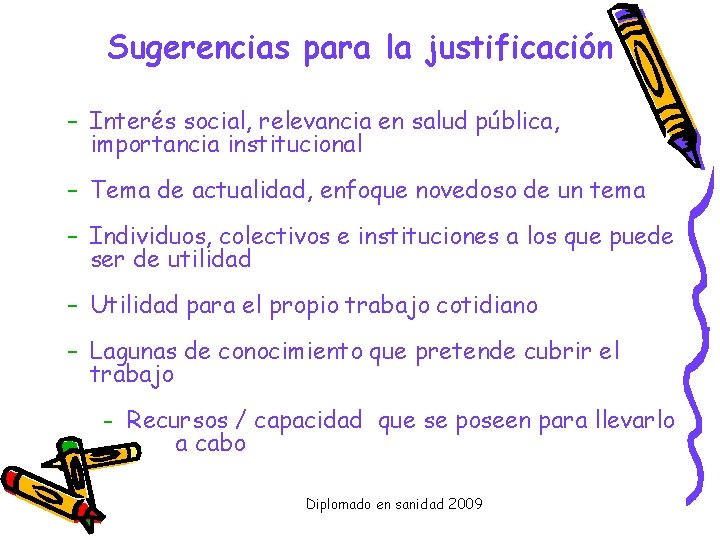 Sugerencias para la justificación – Interés social, relevancia en salud pública, importancia institucional –