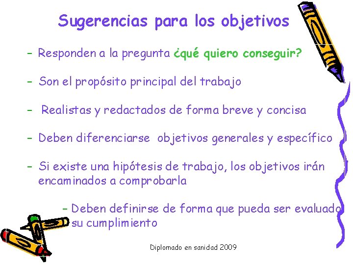 Sugerencias para los objetivos – Responden a la pregunta ¿qué quiero conseguir? – Son