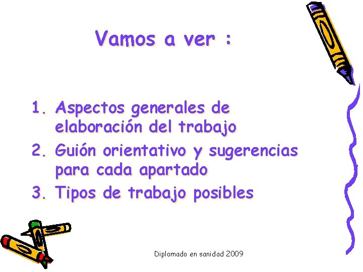 Vamos a ver : 1. Aspectos generales de elaboración del trabajo 2. Guión orientativo