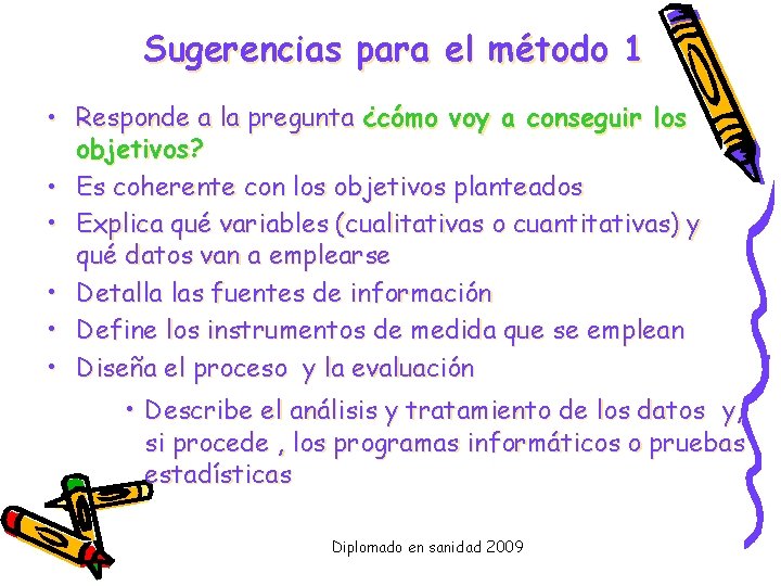 Sugerencias para el método 1 • Responde a la pregunta ¿cómo voy a conseguir
