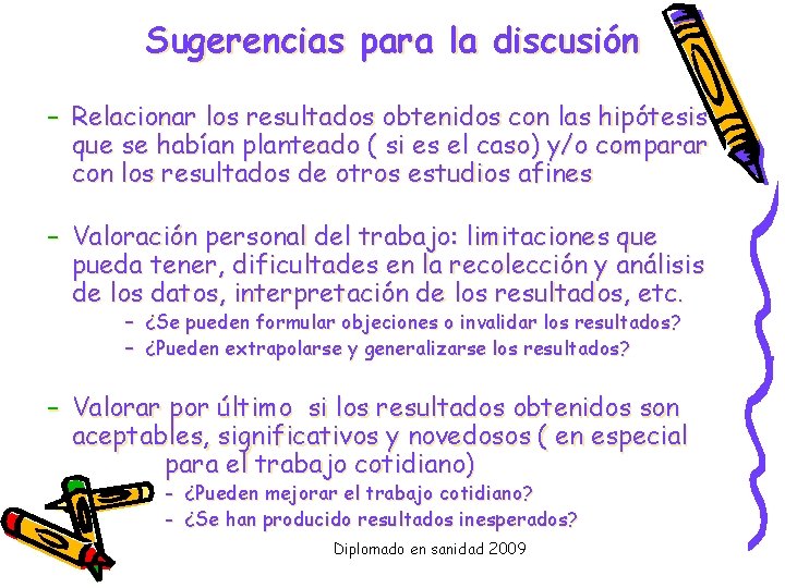 Sugerencias para la discusión – Relacionar los resultados obtenidos con las hipótesis que se