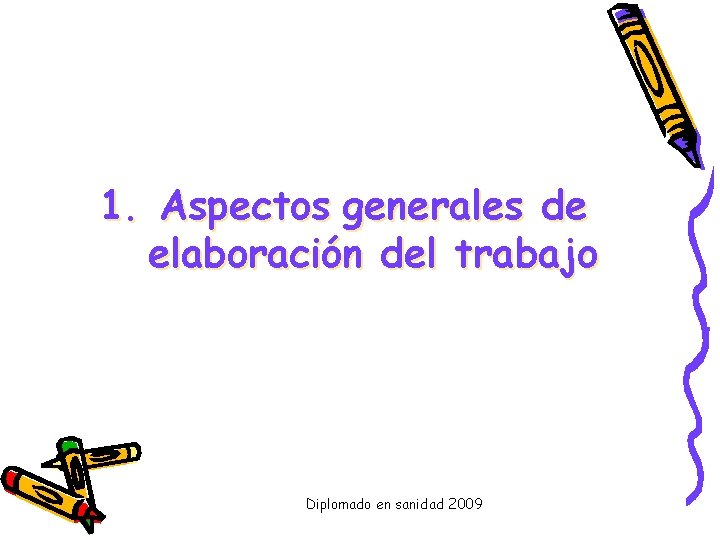1. Aspectos generales de elaboración del trabajo Diplomado en sanidad 2009 
