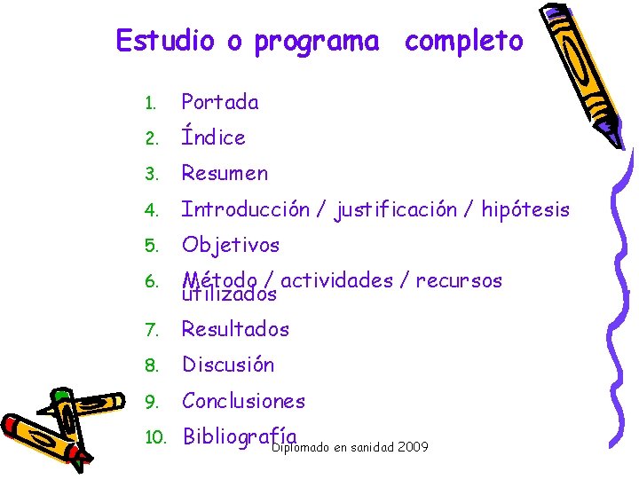 Estudio o programa completo 1. Portada 2. Índice 3. Resumen 4. Introducción / justificación