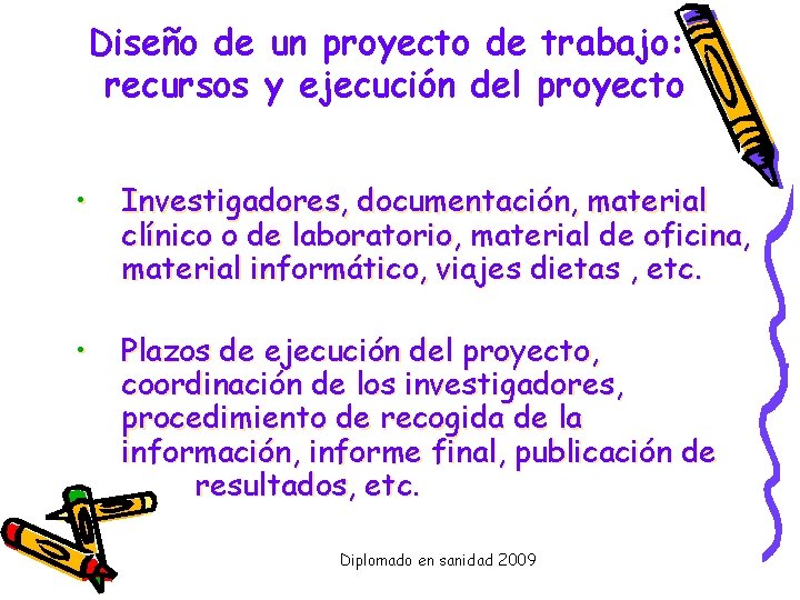Diseño de un proyecto de trabajo: recursos y ejecución del proyecto • Investigadores, documentación,