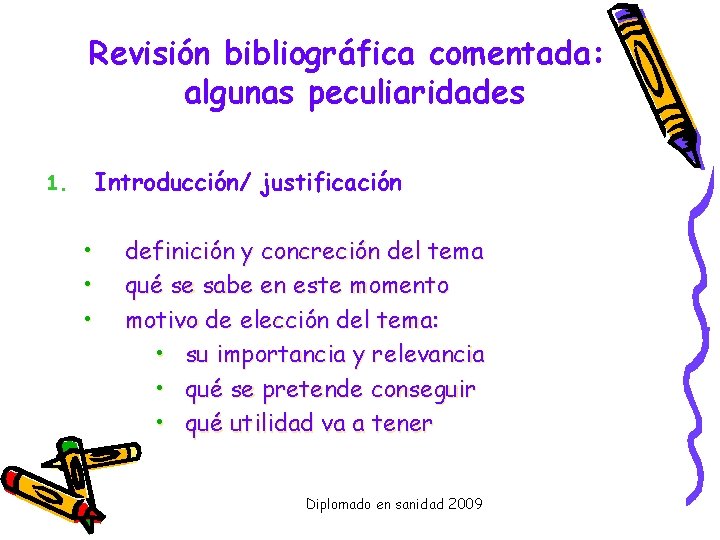 Revisión bibliográfica comentada: algunas peculiaridades Introducción/ justificación 1. • • • definición y concreción