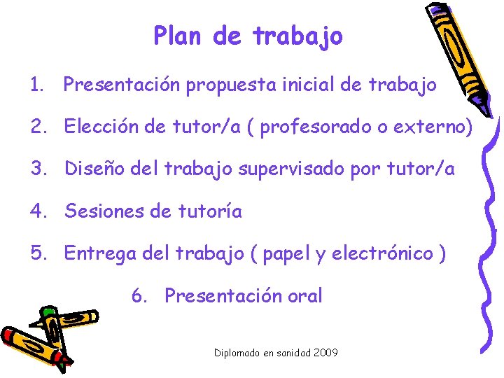 Plan de trabajo 1. Presentación propuesta inicial de trabajo 2. Elección de tutor/a (