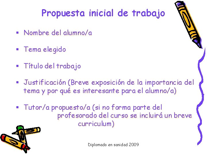 Propuesta inicial de trabajo § Nombre del alumno/a § Tema elegido § Título del