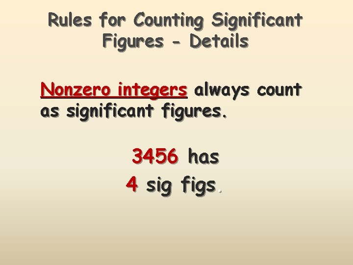 Rules for Counting Significant Figures - Details Nonzero integers always count as significant figures.
