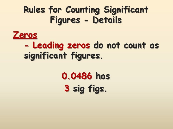 Rules for Counting Significant Figures - Details Zeros - Leading zeros do not count